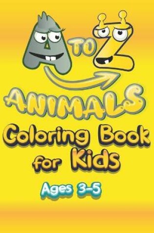 Cover of a to z Animals Coloring Book for Kids Ages 3-5