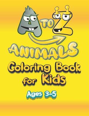 Book cover for a to z Animals Coloring Book for Kids Ages 3-5