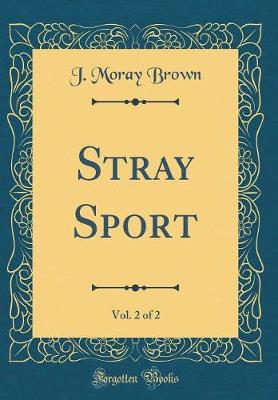 Book cover for Stray Sport, Vol. 2 of 2 (Classic Reprint)