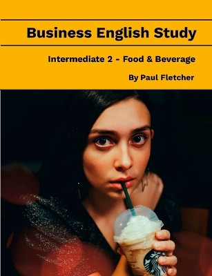 Book cover for Business English Study - Intermediate 2 - Food & Beverage