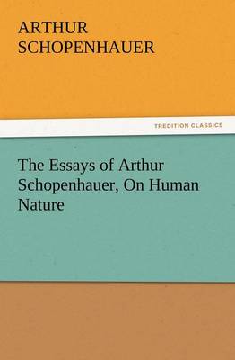 Book cover for The Essays of Arthur Schopenhauer, on Human Nature