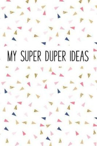 Cover of My Super Duper Ideas