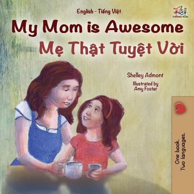 Book cover for My Mom is Awesome (English Vietnamese Bilingual Book for Kids)