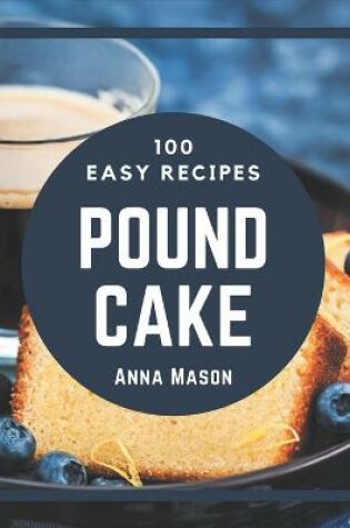 Cover of 100 Easy Pound Cake Recipes