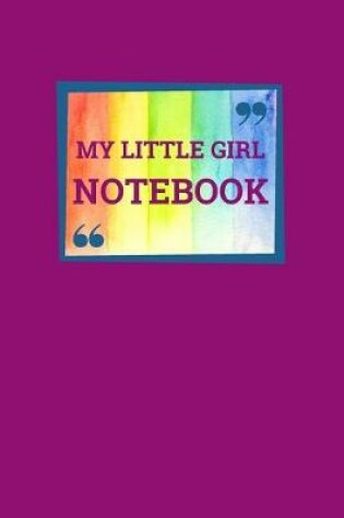 Cover of My Little Girl Notebook