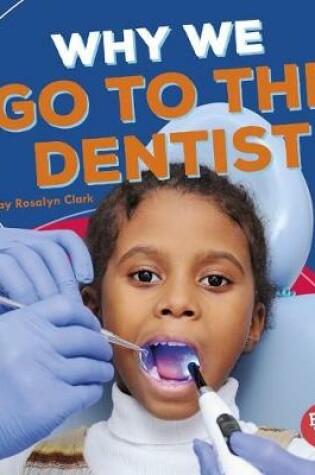 Cover of Why We Go To The Dentist