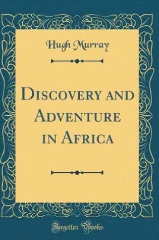 Cover of Discovery and Adventure in Africa (Classic Reprint)