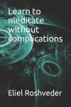 Book cover for Learn to meditate without complications