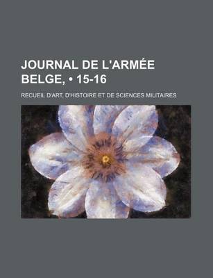 Book cover for Journal de L'Armee Belge, (15-16); Recueil D'Art, D'Histoire Et de Sciences Militaires