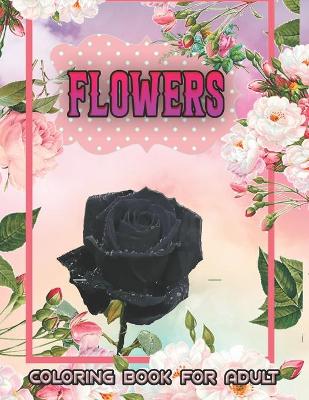 Book cover for Flowers Coloring Book For Adult