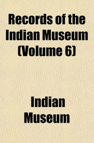 Cover of Records of the Indian Museum (Volume 6)