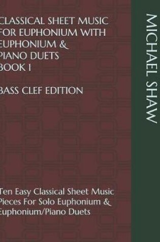 Cover of Classical Sheet Music For Euphonium With Euphonium & Piano Duets Book 1 Bass Clef Edition
