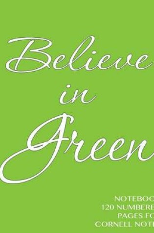 Cover of Believe in Green Notebook 120 numbered pages for Cornell Notes