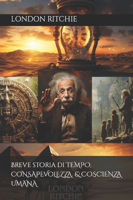 Book cover for Breve storia di TEMPO, CONSAPEVOLEZZA. & COSCIENZA UMANA