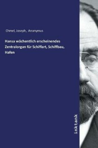 Cover of Hansa woechentlich erscheinendes Zentralorgan fur Schiffart, Schiffbau, Hafen
