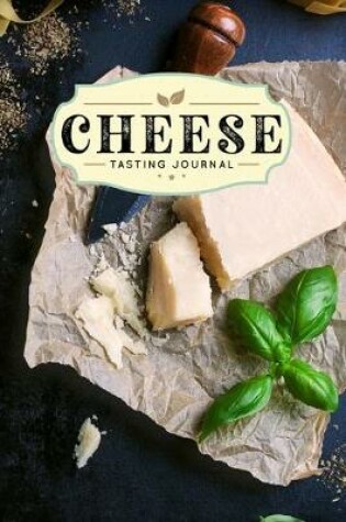 Cover of Cheese Cheesemaking Cheesemaker Tasting Sampling Journal Notebook Log Book Diary - Parmesan