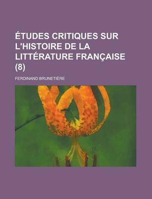 Book cover for Etudes Critiques Sur L'Histoire de La Litterature Francaise (8)