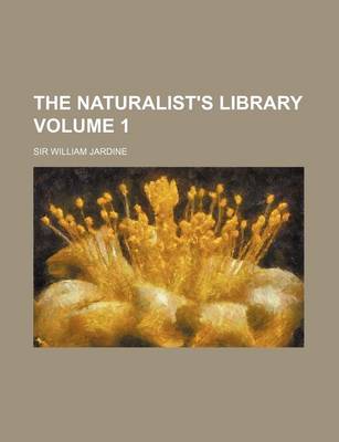 Book cover for The Naturalist's Library Volume 1