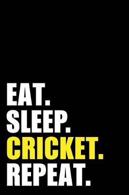 Book cover for Eat Sleep Cricket Repeat