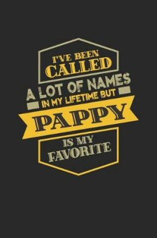 Cover of I've Been Called A Lot Of Names In My Lifetime But Pappy Is My Favorite