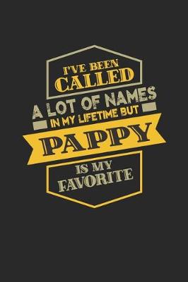 Book cover for I've Been Called A Lot Of Names In My Lifetime But Pappy Is My Favorite