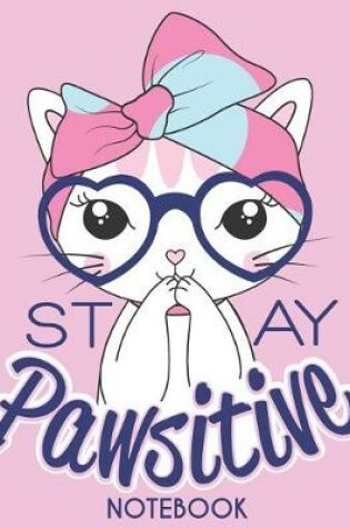 Cover of Stay Pawsitive Cat 8.5 x 11 Notebook