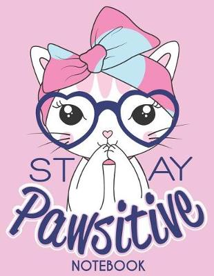 Book cover for Stay Pawsitive Cat 8.5 x 11 Notebook