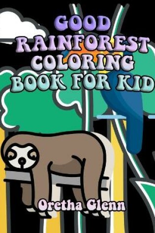 Cover of Good Rainforest Coloring Book for Kid