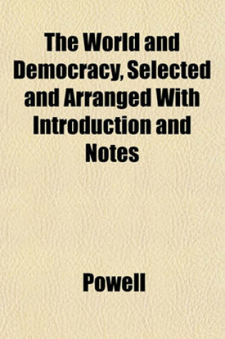 Cover of The World and Democracy, Selected and Arranged with Introduction and Notes