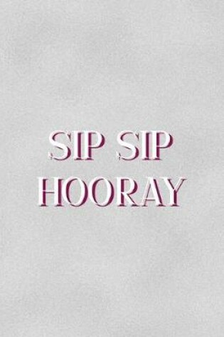 Cover of Sip Sip Hooray