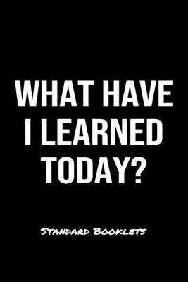 Book cover for What Have I Learned Today?