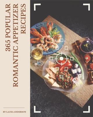 Book cover for 365 Popular Romantic Appetizer Recipes