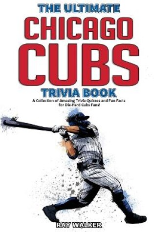 Cover of The Ultimate Chicago Cubs Trivia Book