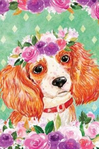 Cover of My Big Fat Bullet Journal for Dog Lovers King Charles Spaniel in Flowers