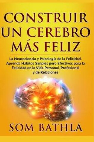 Cover of Construir Un Cerebro M�s Feliz