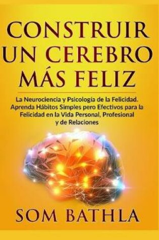 Cover of Construir Un Cerebro Más Feliz