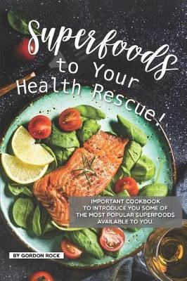 Book cover for Superfoods to Your Health Rescue!