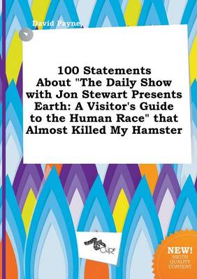 Book cover for 100 Statements about the Daily Show with Jon Stewart Presents Earth