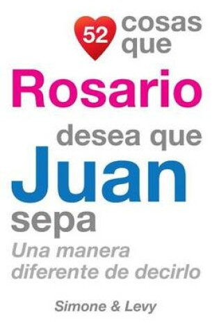 Cover of 52 Cosas Que Rosario Desea Que Juan Sepa