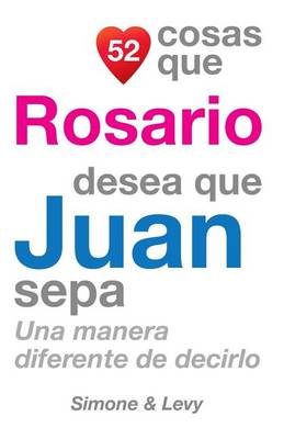 Cover of 52 Cosas Que Rosario Desea Que Juan Sepa