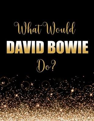 Book cover for What Would David Bowie Do?