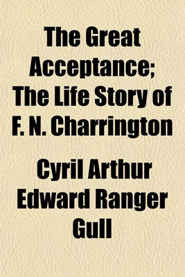 Book cover for The Great Acceptance; The Life Story of F. N. Charrington