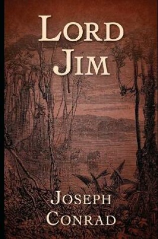 Cover of Lord Jim By Joseph Conrad (Modern Literature & Psychological Fiction) "The Annotated Version"