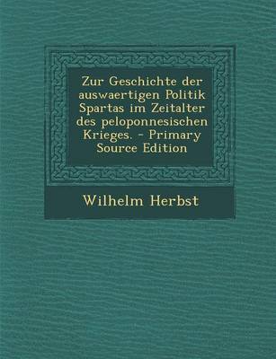 Book cover for Zur Geschichte Der Auswaertigen Politik Spartas Im Zeitalter Des Peloponnesischen Krieges. - Primary Source Edition