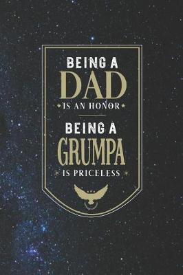 Book cover for Being A Dad Is An Honor Being A Grumpa Is Priceless