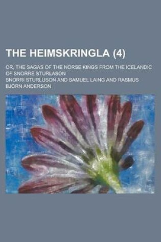 Cover of The Heimskringla; Or, the Sagas of the Norse Kings from the Icelandic of Snorre Sturlason (4)