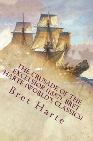 Cover of The Crusade of the Excelsior (1887). Bret Harte (World's Classics)