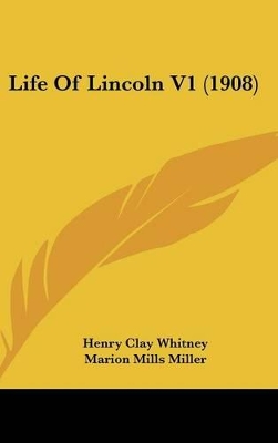 Book cover for Life Of Lincoln V1 (1908)