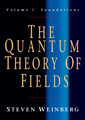 Cover of The Quantum Theory of Fields: Volume 1, Foundations