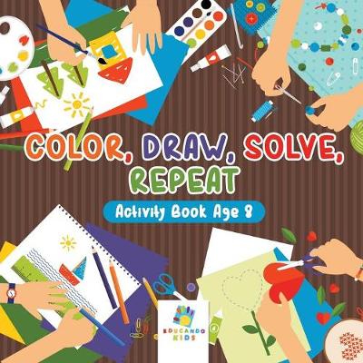 Book cover for Color, Draw, Solve, Repeat Activity Book Age 8